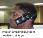 fung-unksite-com-what-an-amazing-bluetooth-headset-vintage-3597748.png
