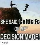 she-said-celtic-fc-me-or-decision-made-harsh-8293368.png